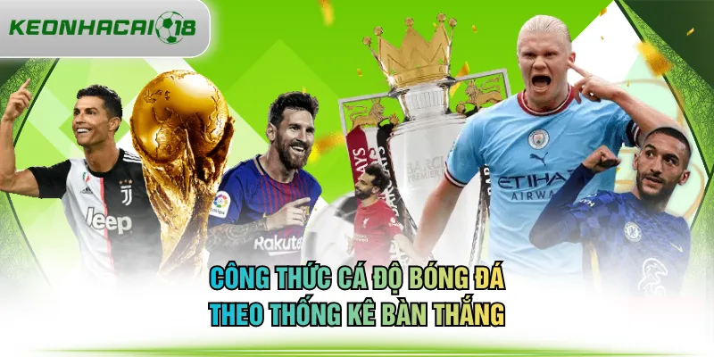 Công thức cá độ bóng đá theo thống kê bàn thắng