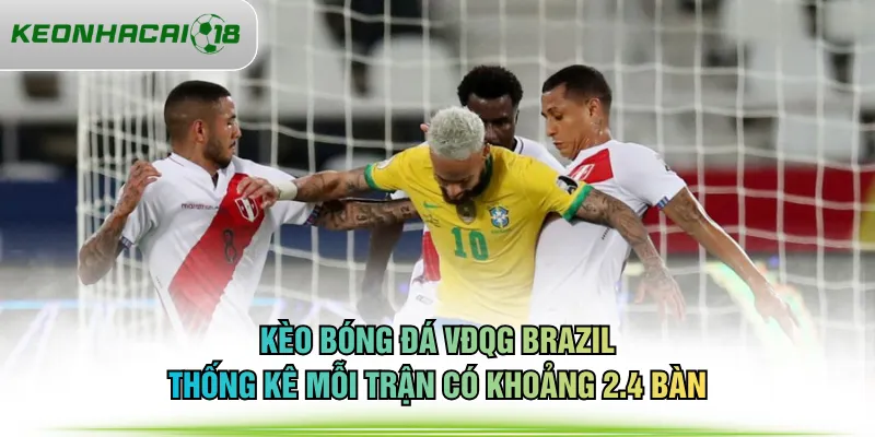 Kèo bóng đá VĐQG Brazil thống kê mỗi trận có khoảng 2.4 bàn