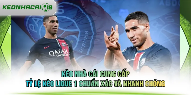 KÈO NHÀ CÁI cung cấp tỷ lệ kèo Ligue 1 chuẩn xác và nhanh chóng